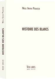 image of book Histoire des Blancs, French ed.,
by Nell Irvin Painter