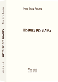 image of book Histoire des Blancs, French ed., by Nell Irvin Painter