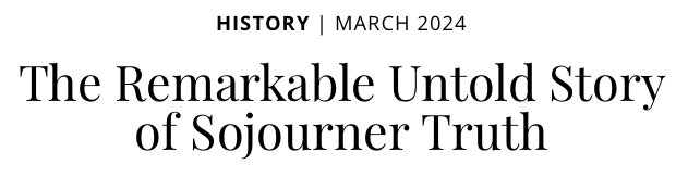Smithsonian Magazine, The Remarkable Untold Story of Sojourner Truth Smithsonian Magazine, The Remarkable Untold Story of Sojourner Truth